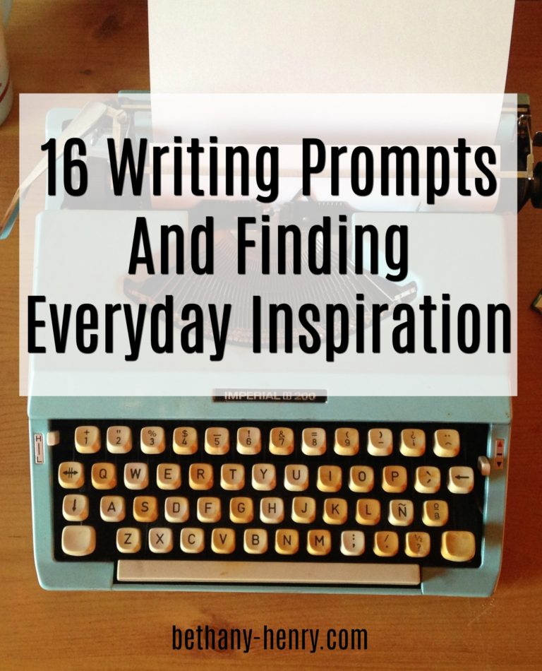 16 Writing Prompts And On Finding Everyday Inspiration - Bethany Henry