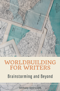 Worldbuilding for Writers: Brainstorming and Beyond - Bethany Henry